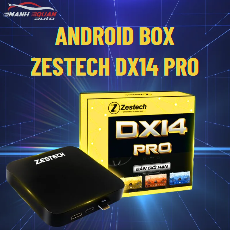 Android box Zestech DX14 pro -Mạnh Quân Auto