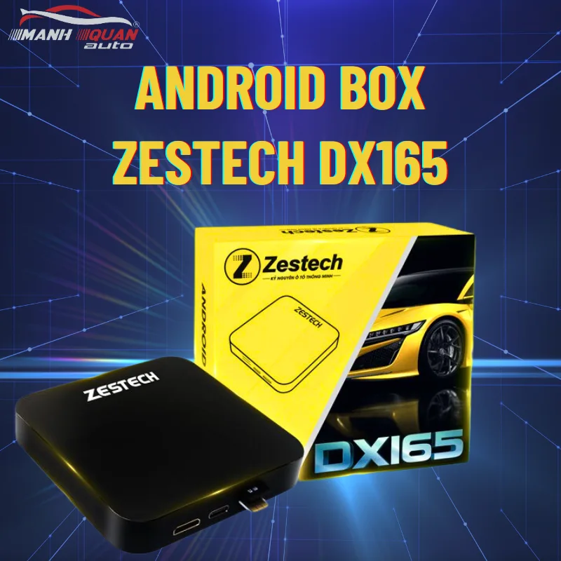 Android box Zestech DX165 - Mạnh Quân Auto