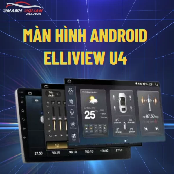 Màn hình Android Elliview U4 | 3 Phiên Bản Khác Nhau