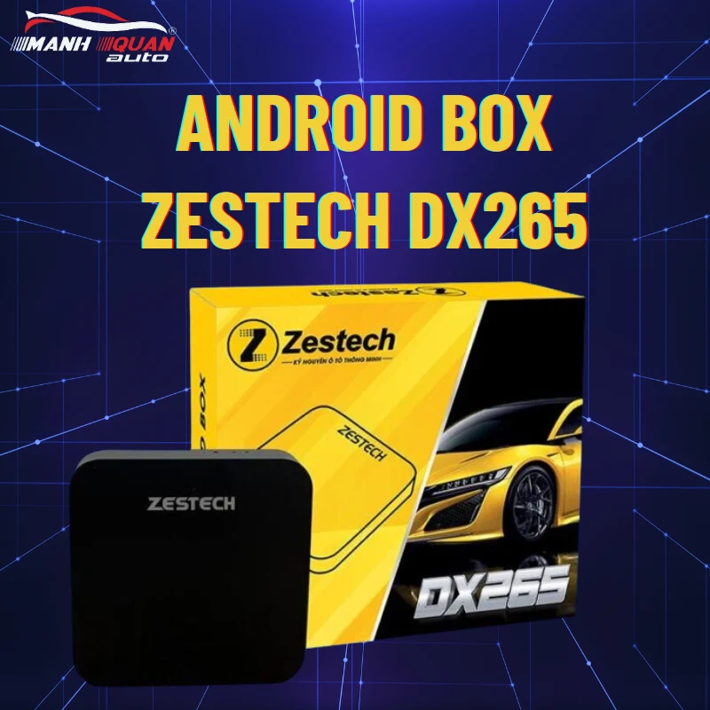 【Trung Tâm】Gắn Android Box Zestech DX265 Cho Ô Tô ™
