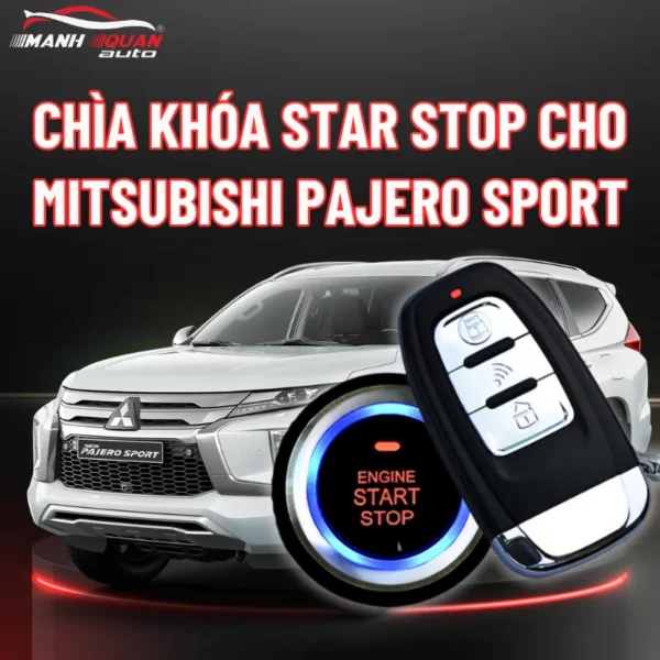 Chìa Khóa Start Stop Cho Mitsubishi Pajero Sport