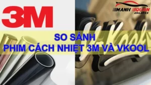 So sánh phim cách nhiệt 3M và VKOOL