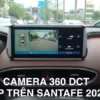 Camera 360 DCT Cho Hyundai Santafe 2021 Bản T3 Pro