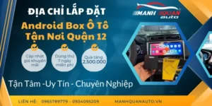 Gắn Android Box Cho Ô Tô Tại Quận 12