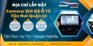 Gắn Camera 360 Ô Tô Quận 10 | Bảng Giá Mới