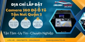 Gắn Camera 360 Ô Tô Quận 3 | Bảng Giá Mới