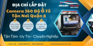 Gắn Camera 360 Ô Tô Quận 8 | Bảng Giá Mới