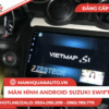 Màn hình android suzuki swift