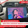 Màn hình android nissan almera