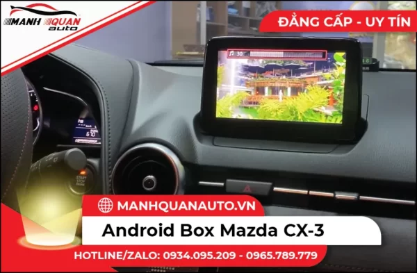 Lắp Android Box Cho Mazda CX-3