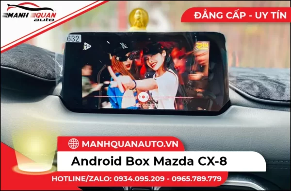 Lắp Android Box Cho Mazda CX-8