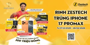 "Chọn Zestech - Chạm May Mắn" Trúng Ngay iPhone 17 ProMax