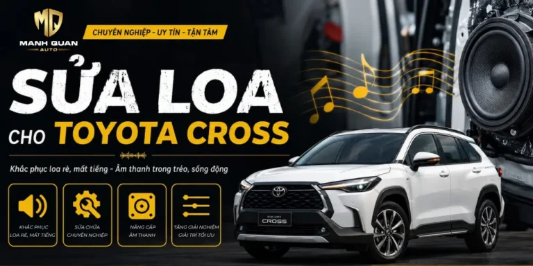 Sửa Loa Toyota Cross - Khắc Phục Loa Rè, Âm Thanh Yếu Sửa Loa Toyota Cross – Khắc Phục Loa Rè, Âm Thanh Yếu